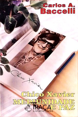 Chico Xavier, Mediunidade e Paz