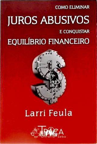 Como Eliminar Juros Abusivos e Conquistar Equilíbrio Financeiro
