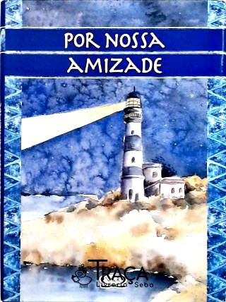 Por Nossa Amizade