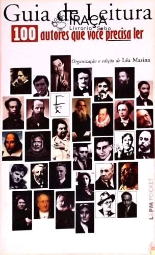 Guia de Leitura - 100 Autores Que Você Precisa Ler