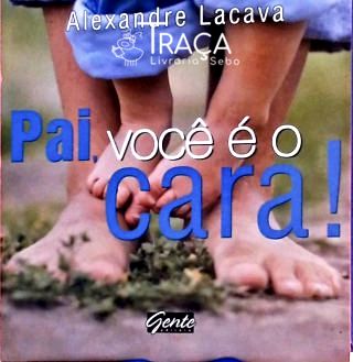 Pai, Você É o Cara!