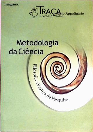 Metodologia da Ciência - Filosofia e Prática da Pesquisa