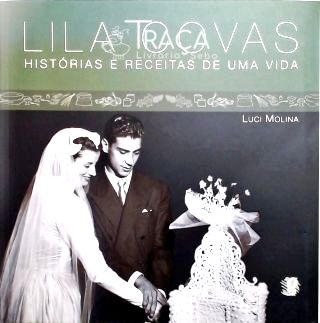 Lila Covas - Histórias e Receitas de Uma Vida