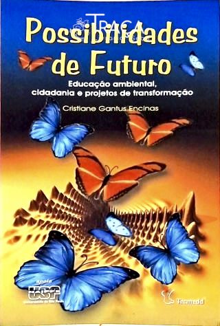 Possibilidades de Futuro - Educação Ambiental, Cidadania e Projetos de Transformação