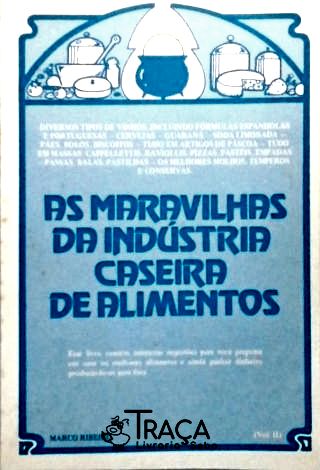 As Maravilhas da Indústria Caseira de Alimentos - Volume 2