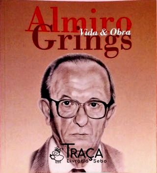 Almiro Grings - Vida e Obra