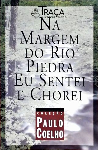 Na Margem do Rio Piedra Eu Sentei e Chorei