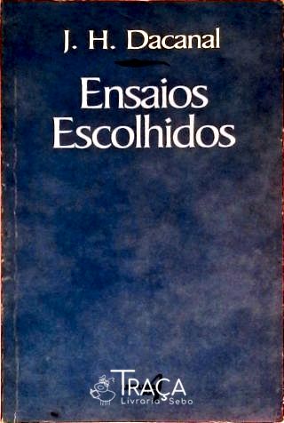 Ensaios Escolhidos - Literatura, História e Cultura