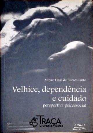 Velhice, Dependência e Cuidado