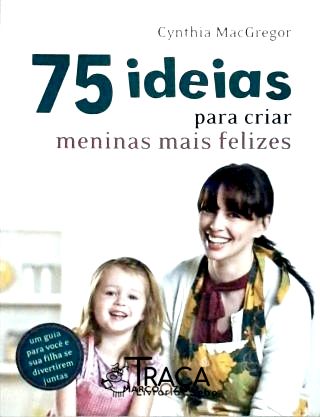 75 Ideias para Criar Meninas Mais Felizes