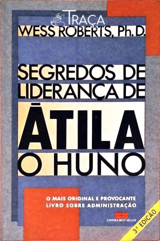 Segredos de Liderança de Átila, o Huno
