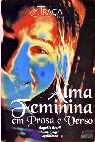Alma Feminina Em Prosa E Verso
