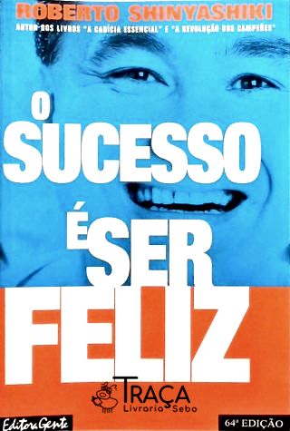 O Sucesso É Ser Feliz
