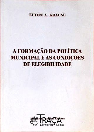 A Formação da Política Municipal e as Condições de Elegibilidade