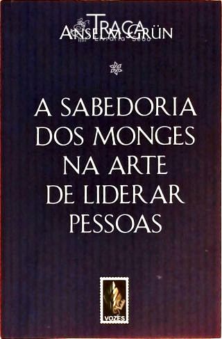A Sabedoria dos Monges Na Arte de Liderar Pessoas