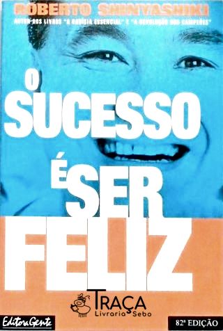 O Sucesso É Ser Feliz