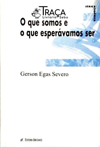 O Que Somos e o Que Esperávamos Ser