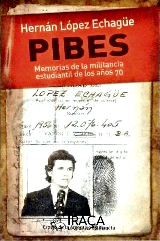 Pibes Memorias de La Militancia Estudiantil de Los Anõs 70