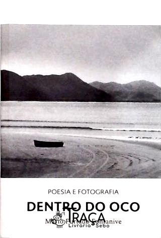 Dentro Do Oco - Poesia E Fotografia