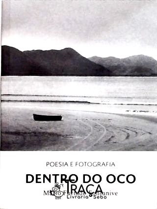 Dentro Do Oco - Poesia E Fotografia