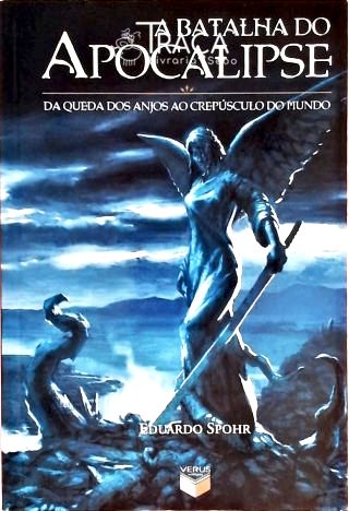 A Batalha Do Apocalipse - Da Queda Dos Anjos Ao Crepúsculo Do Mundo