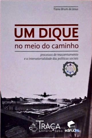 Um Dique No Meio do Caminho