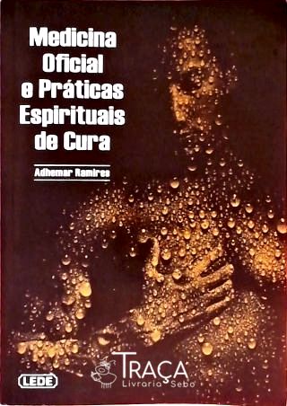 Medicina Oficial e Práticas Espirituais de Cura