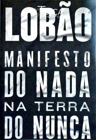 Manifesto do Nada Na Terra do Nunca