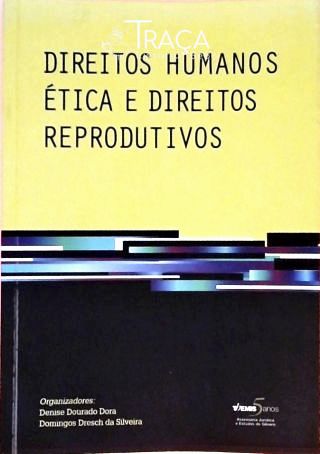 Direitos Humanos Ética e Direitos Reprodutivos