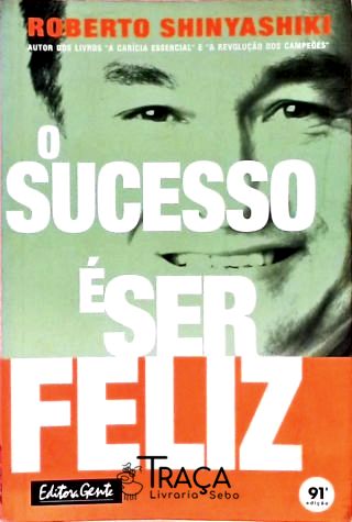 O Sucesso É Ser Feliz