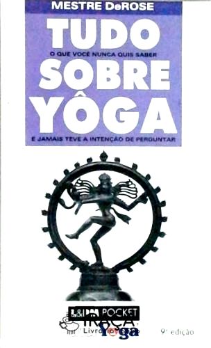 Tudo o Que Você Nunca Quis Saber Sobre Yôga