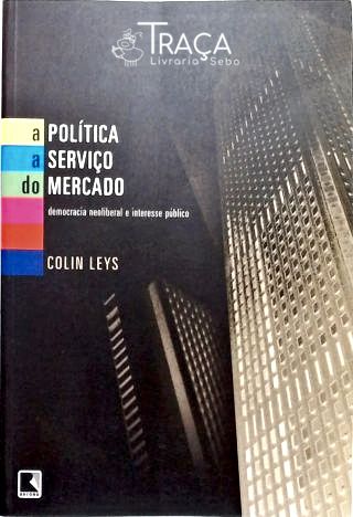 A Política a Serviço do Mercado