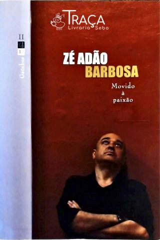 Zé Adão Barbosa - Movido a Paixão