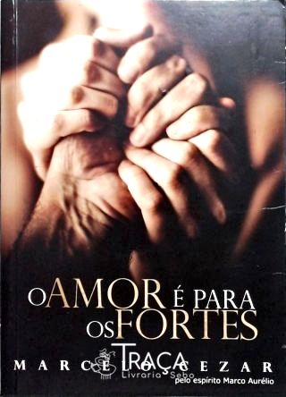 O Amor É para os Fortes