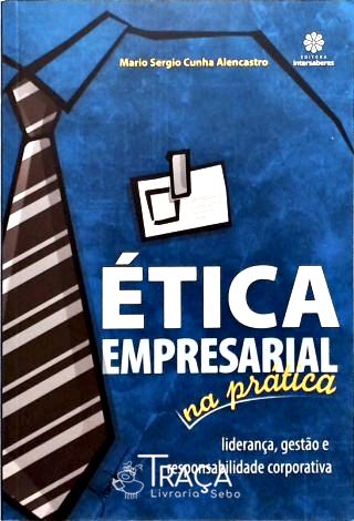 Ética Empresarial Na Prática