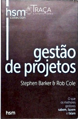 Gestao de Projetos: o Que os Melhores Gestores Sabem, Fazem e Falam