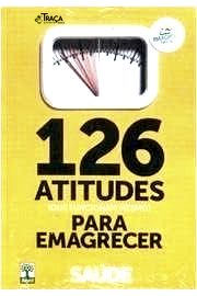 126 Atitudes Que Funcionam Mesmo para Emagrecer