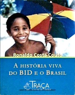 A História Viva do Bid e o Brasil