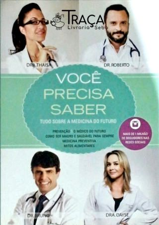 Voce Precisa Saber - Tudo Sobre a Medicina do Futuro