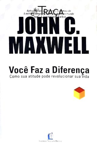 Você Faz a Diferença. Como Sua Atitude Pode Revolucionar Sua Vida