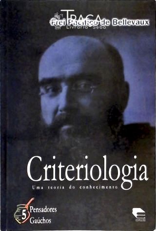 Criteriologia - Uma Teoria Do Conhecimento