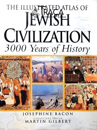 The Illustrated Atlas Of Jewish Civilization