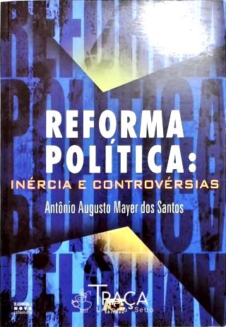 Reforma Política - Inércia e controvérsias