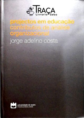 Projectos em Educação Contributos de Análise Organizacional