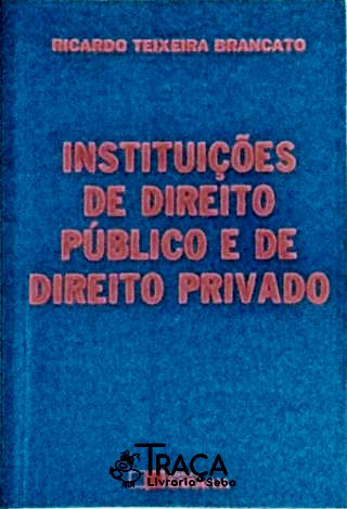Instituições De Direito Público E De Direito Privado