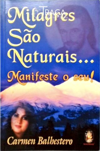 Milagres São Naturais... Manifeste o Seu!