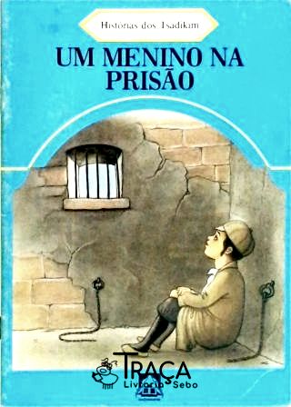 Um Menino Na Prisão - Histórias dos Tsadikim