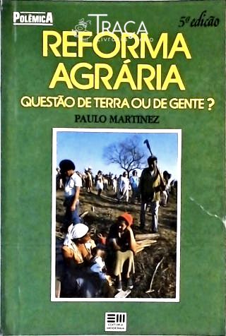 Reforma Agrária - Questão de Terra Ou Gente?