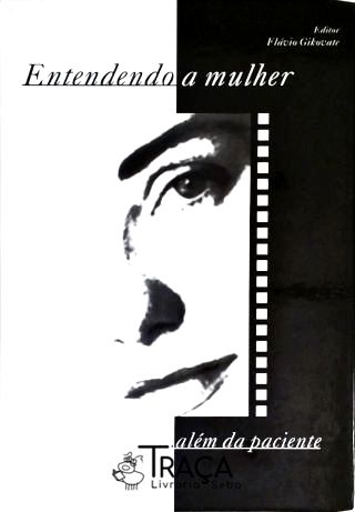 Entendendo A Mulher ... Além Da Paciente