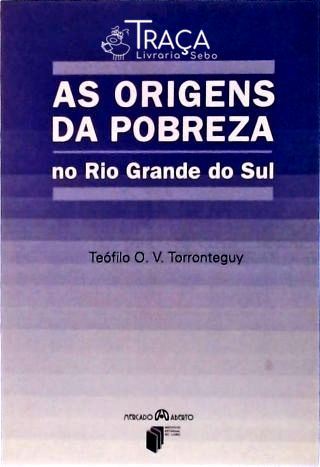 As Origens da Pobreza No Rs